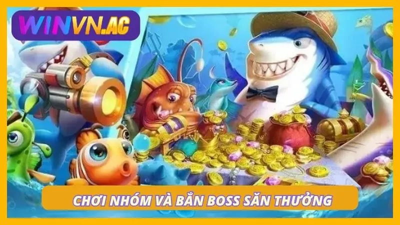 Được phép chơi nhóm và săn boss khủng